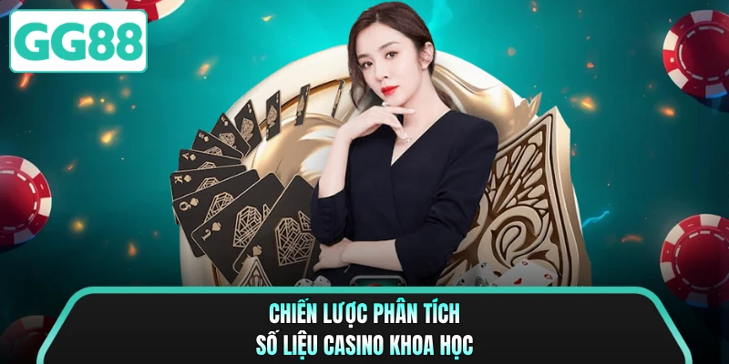 Chiến lược phân tích số liệu casino khoa học
