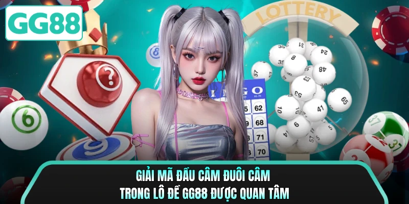 Giải mã đầu câm đuôi câm trong lô đề GG88 được quan tâm