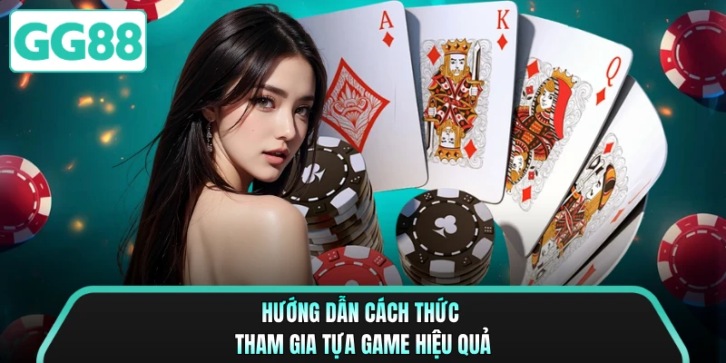 Hướng dẫn cách thức tham gia tựa game hiệu quả
