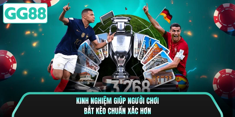 Kinh nghiệm giúp người chơi bắt kèo chuẩn xác hơn