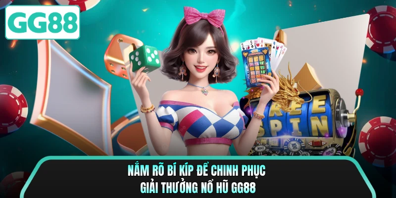 Nắm rõ bí kíp để chinh phục giải thưởng nổ hũ GG88