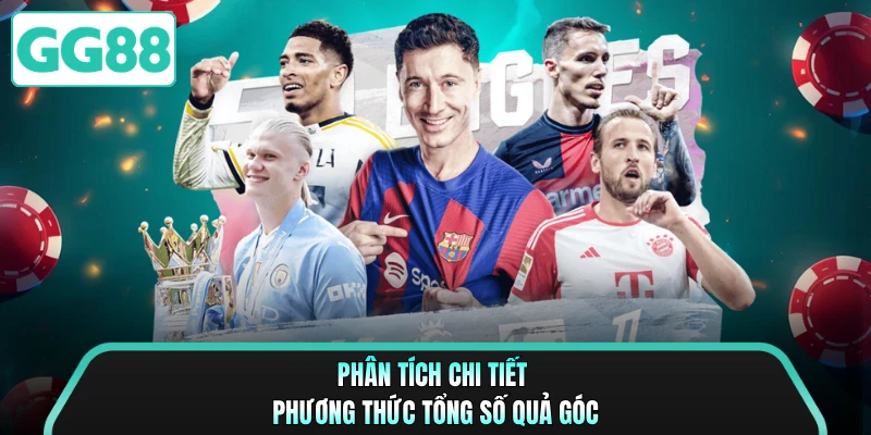 Phân tích chi tiết phương thức tổng số quả góc