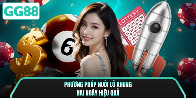 Phương pháp nuôi lô khung hai ngày hiệu quả