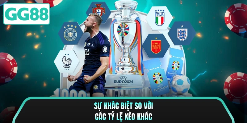 Sự khác biệt so với các tỷ lệ kèo khác