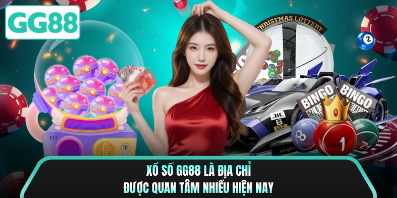 Xổ số GG88 là địa chỉ được quan tâm nhiều hiện nay